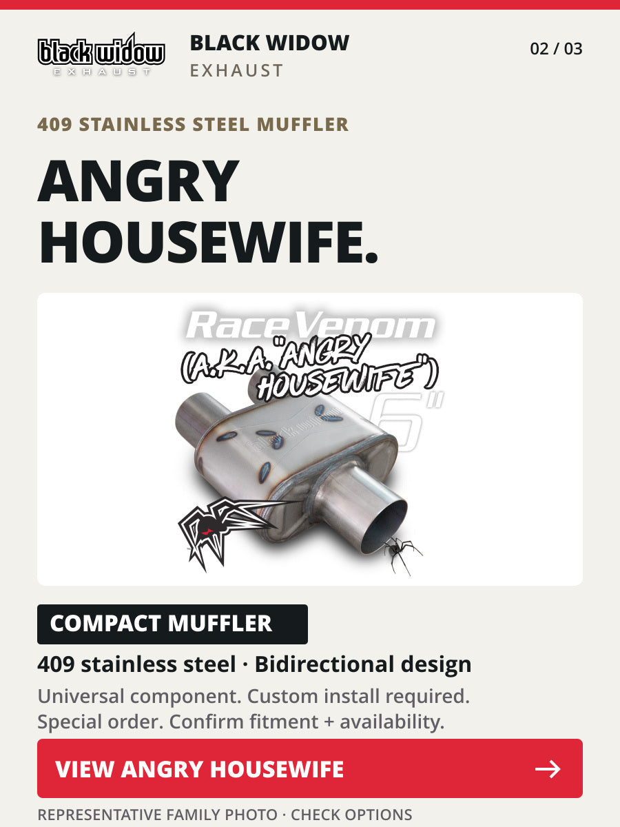 Black Widow Angry Housewife muffler. Representative family photo; universal custom installation. Confirm fitment and availability.